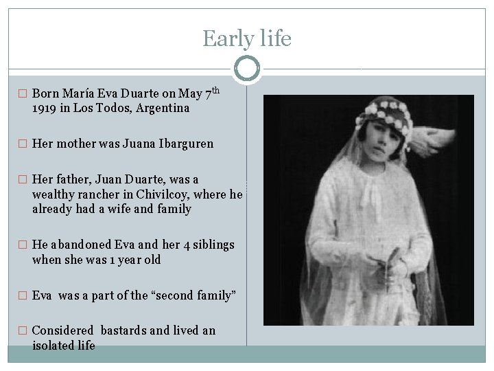 Early life � Born María Eva Duarte on May 7 th 1919 in Los