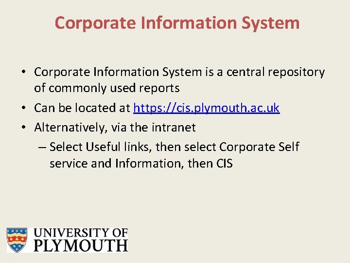 Corporate Information System • Corporate Information System is a central repository of commonly used