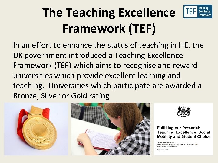 The Teaching Excellence Framework (TEF) In an effort to enhance the status of teaching