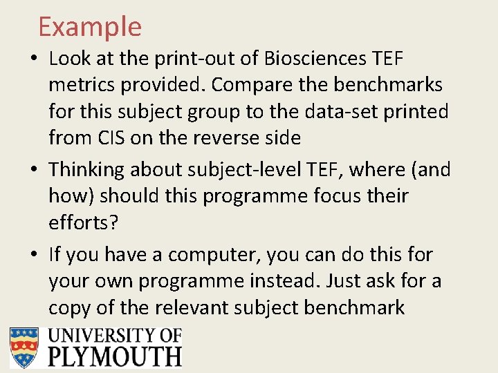 Example • Look at the print-out of Biosciences TEF metrics provided. Compare the benchmarks