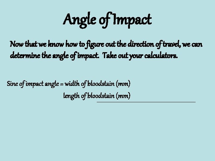 Angle of Impact Now that we know how to figure out the direction of