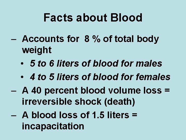 Facts about Blood – Accounts for 8 % of total body weight • 5