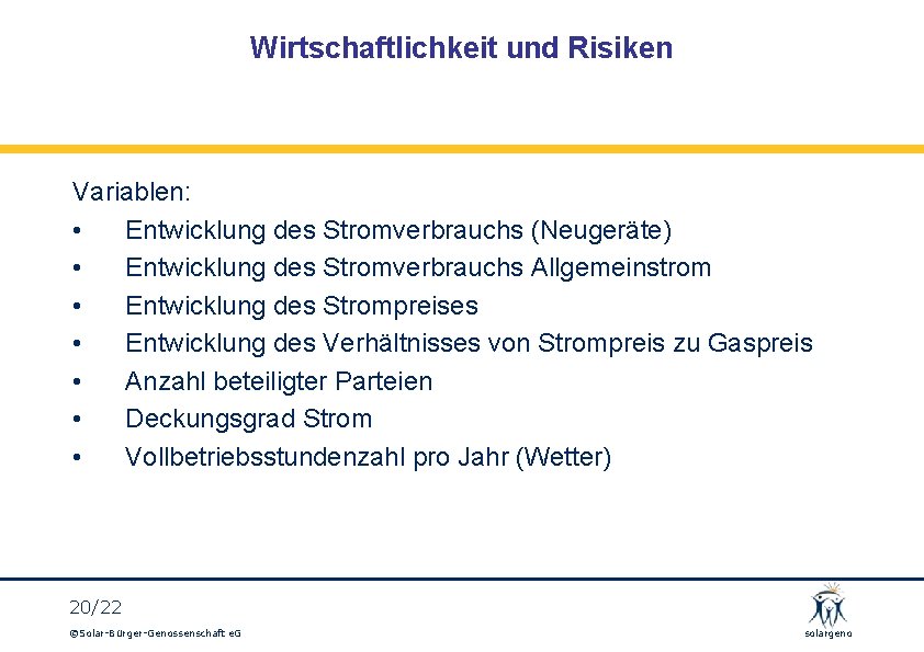 Wirtschaftlichkeit und Risiken Variablen: • Entwicklung des Stromverbrauchs (Neugeräte) • Entwicklung des Stromverbrauchs Allgemeinstrom