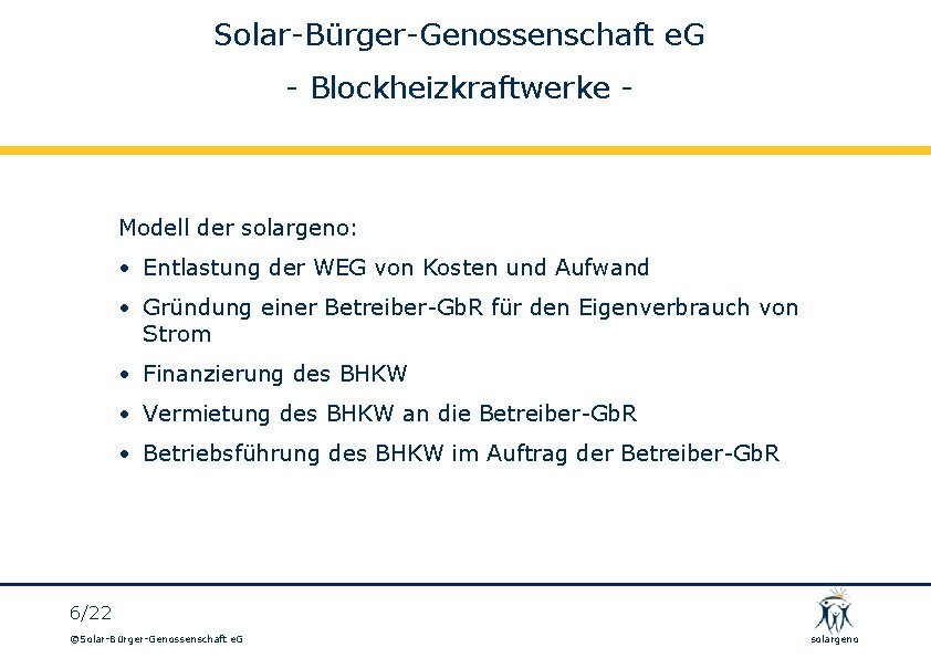 Solar-Bürger-Genossenschaft e. G - Blockheizkraftwerke - Modell der solargeno: • Entlastung der WEG von