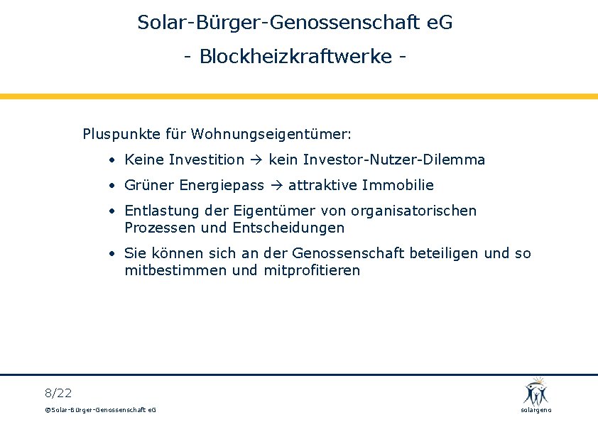 Solar-Bürger-Genossenschaft e. G - Blockheizkraftwerke - Pluspunkte für Wohnungseigentümer: • Keine Investition kein Investor-Nutzer-Dilemma