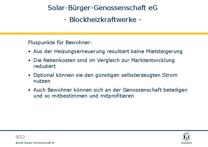 Solar-Bürger-Genossenschaft e. G - Blockheizkraftwerke Pluspunkte für Bewohner: • Aus der Heizungserneuerung resultiert keine