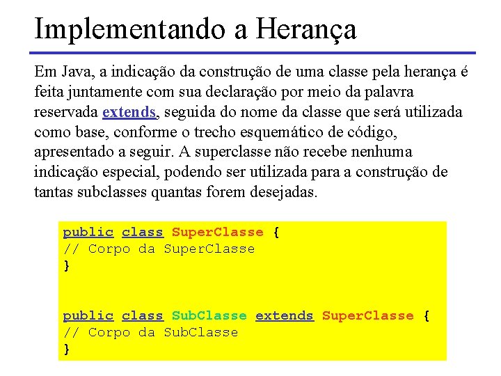 Implementando a Herança Em Java, a indicação da construção de uma classe pela herança