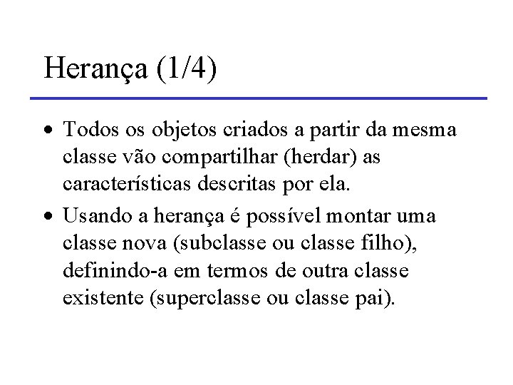 Herança (1/4) · Todos os objetos criados a partir da mesma classe vão compartilhar