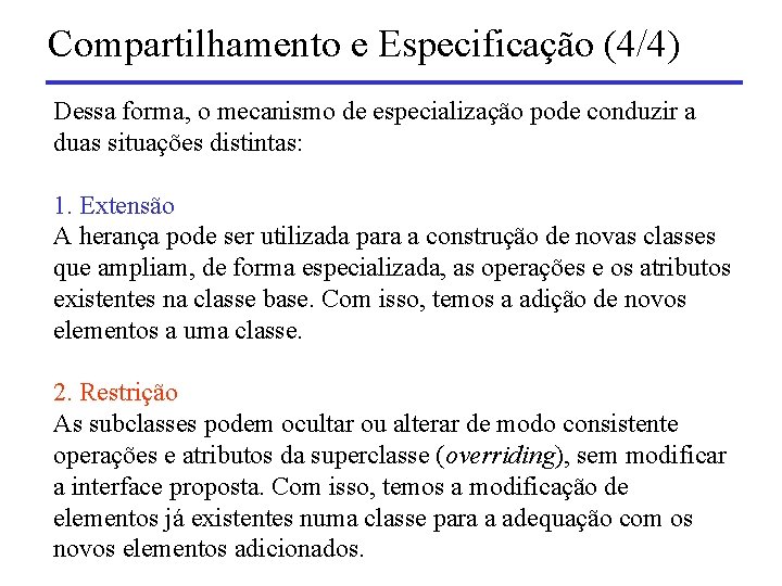 Compartilhamento e Especificação (4/4) Dessa forma, o mecanismo de especialização pode conduzir a duas