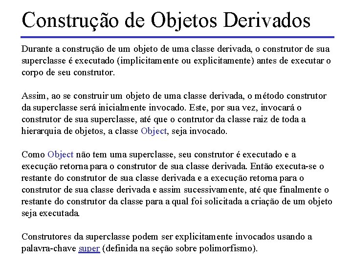 Construção de Objetos Derivados Durante a construção de um objeto de uma classe derivada,