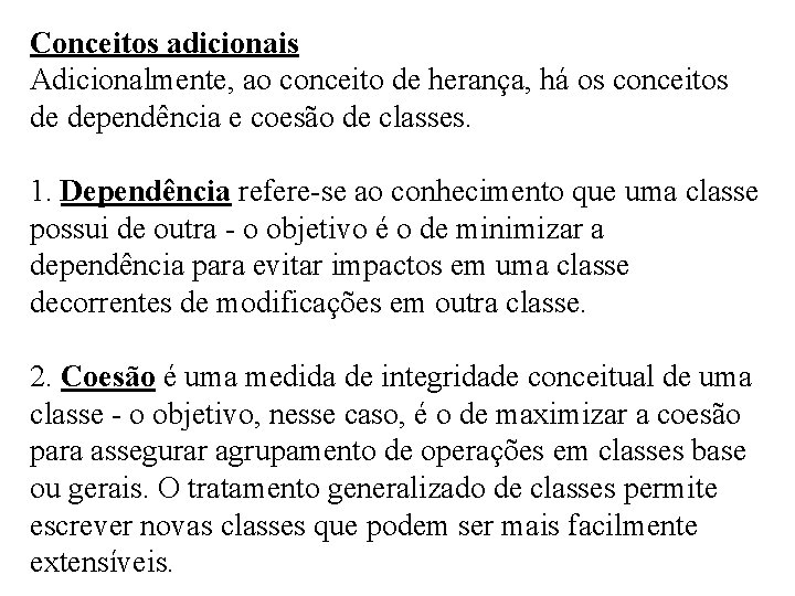 Conceitos adicionais Adicionalmente, ao conceito de herança, há os conceitos de dependência e coesão