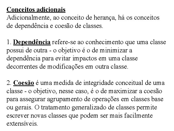 Conceitos adicionais Adicionalmente, ao conceito de herança, há os conceitos de dependência e coesão