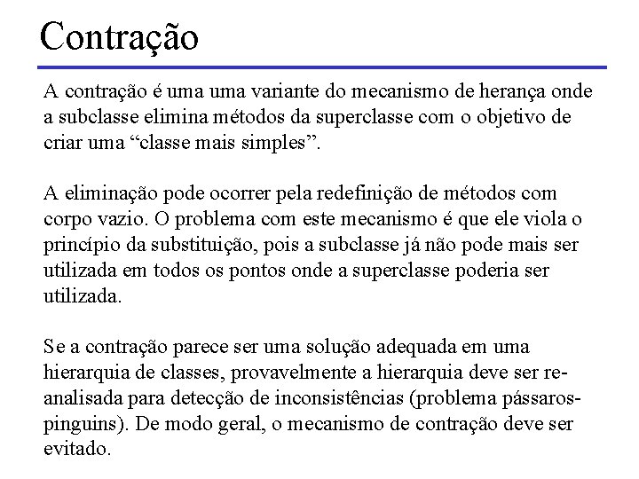 Contração A contração é uma variante do mecanismo de herança onde a subclasse elimina