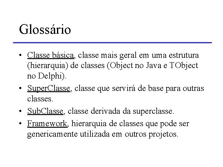 Glossário • Classe básica, classe mais geral em uma estrutura (hierarquia) de classes (Object