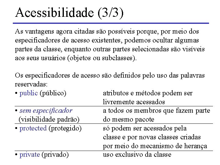 Acessibilidade (3/3) As vantagens agora citadas são possíveis porque, por meio dos especificadores de