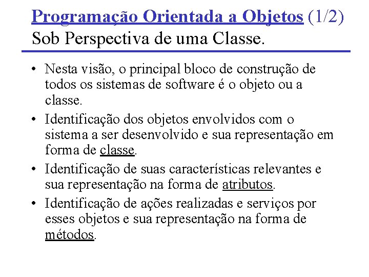 Programação Orientada a Objetos (1/2) Sob Perspectiva de uma Classe. • Nesta visão, o