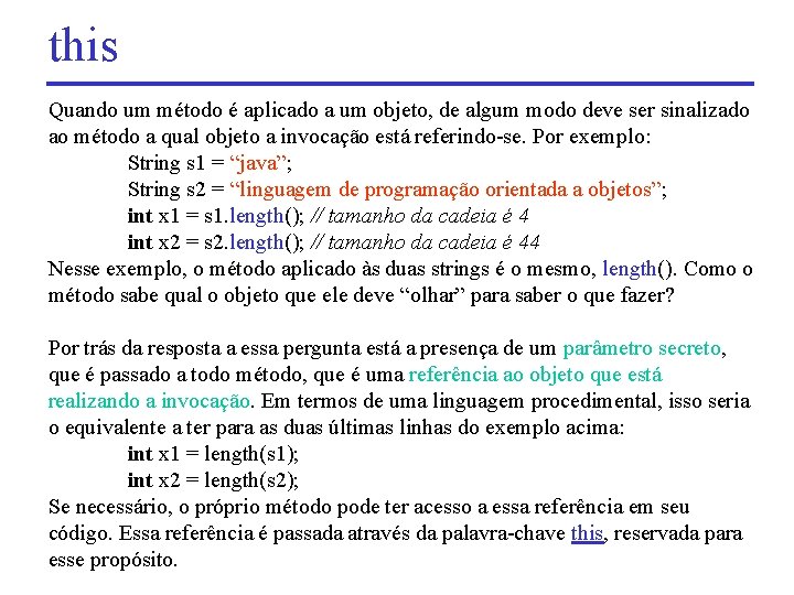 this Quando um método é aplicado a um objeto, de algum modo deve ser