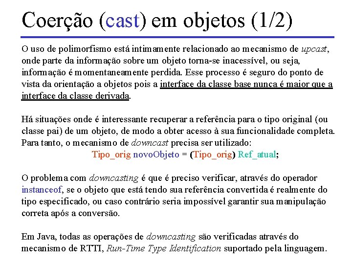 Coerção (cast) em objetos (1/2) O uso de polimorfismo está intimamente relacionado ao mecanismo