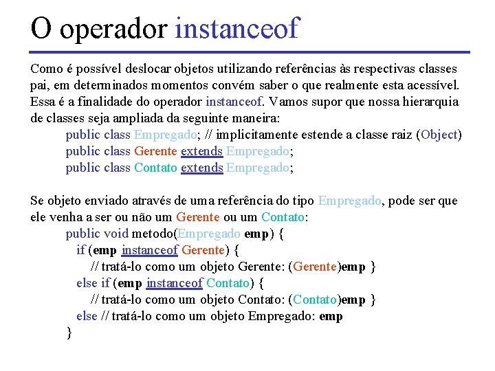 O operador instanceof Como é possível deslocar objetos utilizando referências às respectivas classes pai,