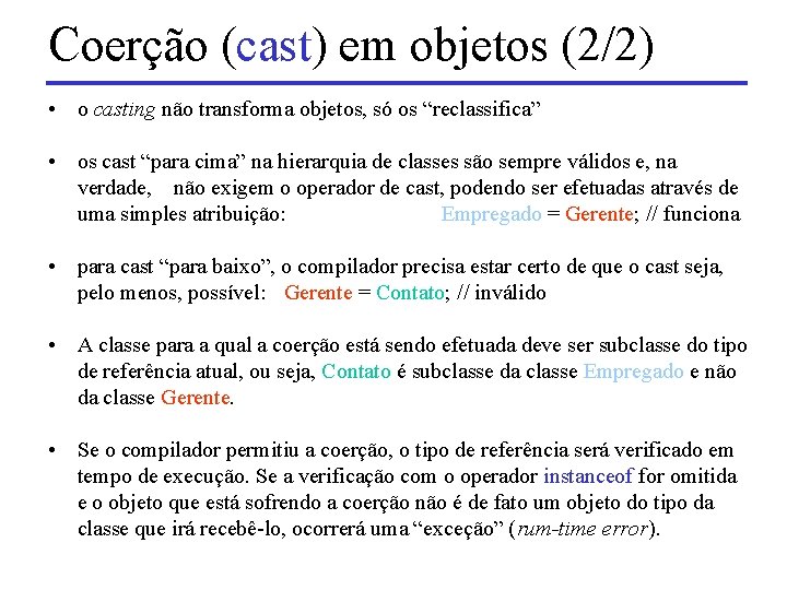 Coerção (cast) em objetos (2/2) • o casting não transforma objetos, só os “reclassifica”