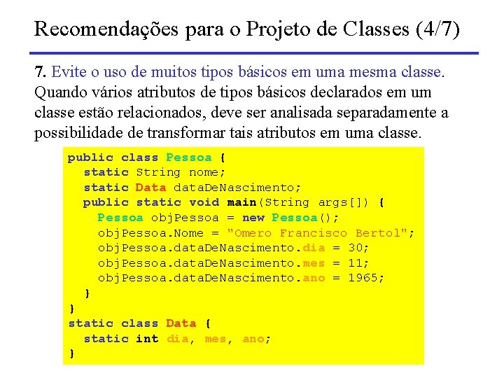 Recomendações para o Projeto de Classes (4/7) 7. Evite o uso de muitos tipos