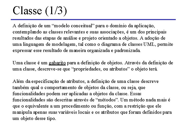 Classe (1/3) A definição de um “modelo conceitual” para o domínio da aplicação, contemplando