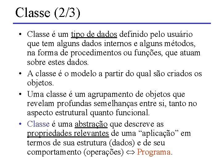 Classe (2/3) • Classe é um tipo de dados definido pelo usuário que tem