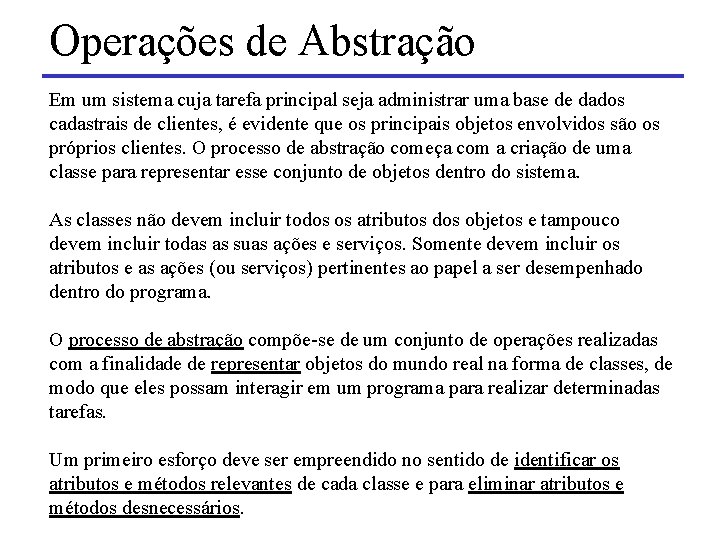 Operações de Abstração Em um sistema cuja tarefa principal seja administrar uma base de