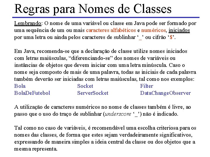 Regras para Nomes de Classes Lembrando: O nome de uma variável ou classe em