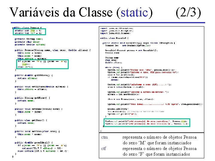 Variáveis da Classe (static) ctm ctf (2/3) representa o número de objetos Pessoa do