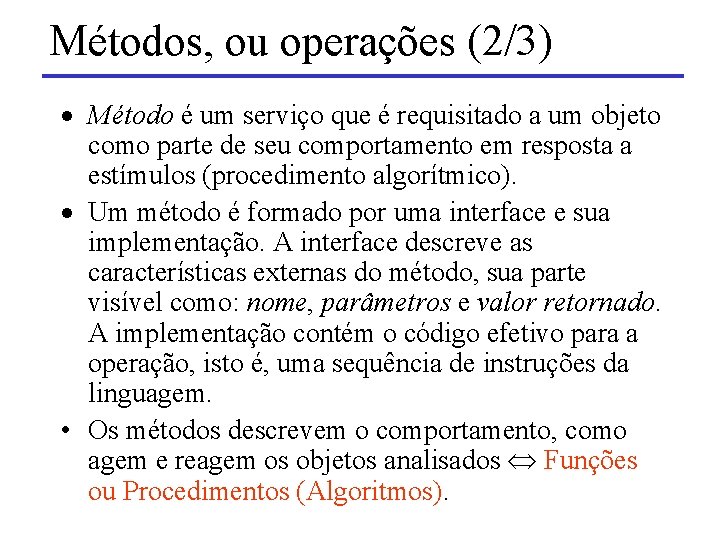 Métodos, ou operações (2/3) · Método é um serviço que é requisitado a um