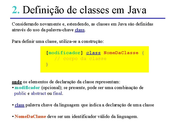 2. Definição de classes em Java Considerando novamente e, estendendo, as classes em Java