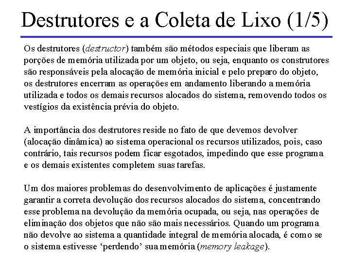 Destrutores e a Coleta de Lixo (1/5) Os destrutores (destructor) também são métodos especiais