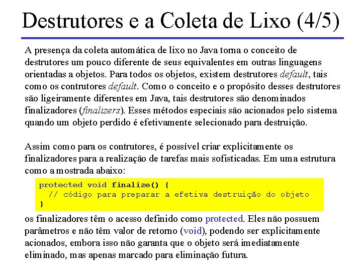 Destrutores e a Coleta de Lixo (4/5) A presença da coleta automática de lixo