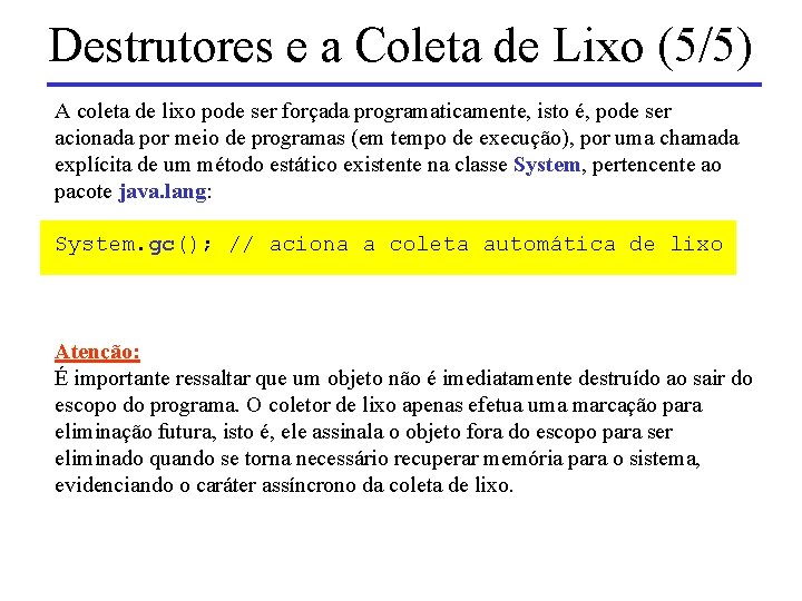 Destrutores e a Coleta de Lixo (5/5) A coleta de lixo pode ser forçada