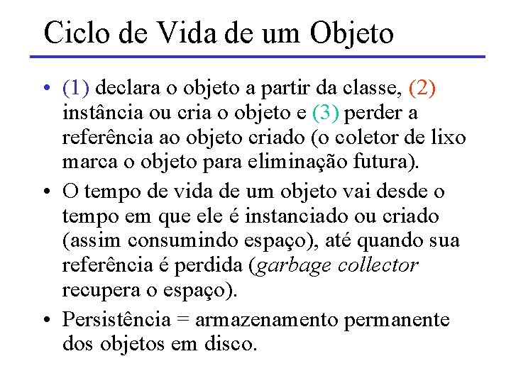 Ciclo de Vida de um Objeto • (1) declara o objeto a partir da