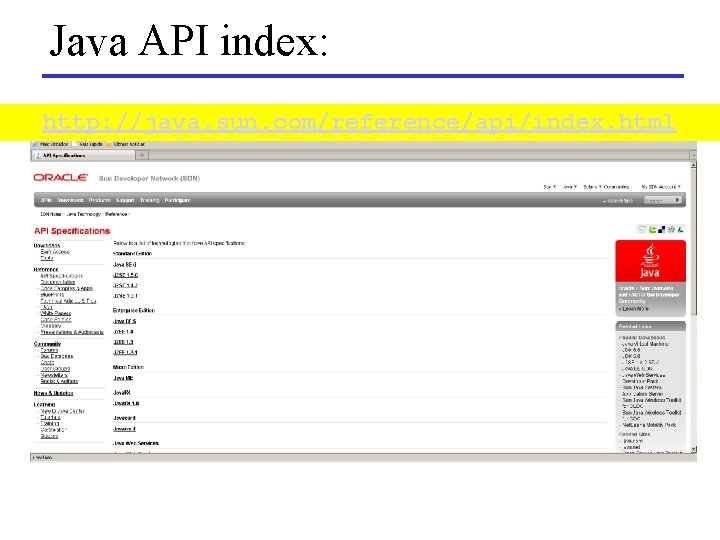 Java API index: http: //java. sun. com/reference/api/index. html 