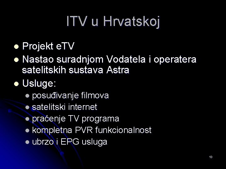 ITV u Hrvatskoj Projekt e. TV l Nastao suradnjom Vodatela i operatera satelitskih sustava