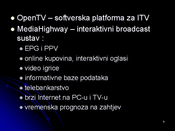 Open. TV – softverska platforma za ITV l Media. Highway – interaktivni broadcast sustav