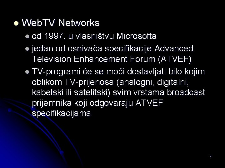 l Web. TV Networks l od 1997. u vlasništvu Microsofta l jedan od osnivača