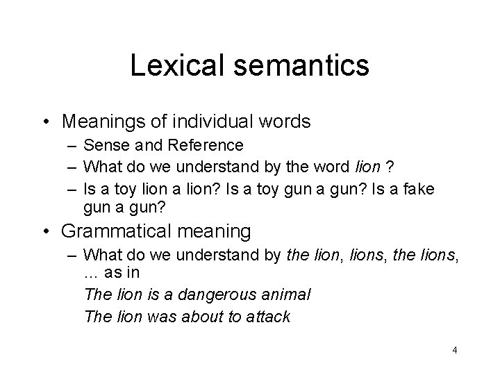 Lexical semantics • Meanings of individual words – Sense and Reference – What do