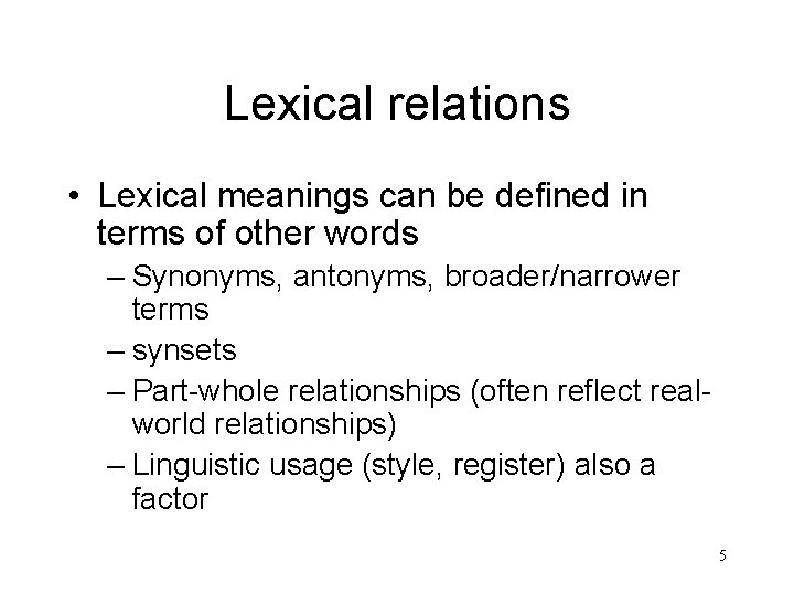 Lexical relations • Lexical meanings can be defined in terms of other words –