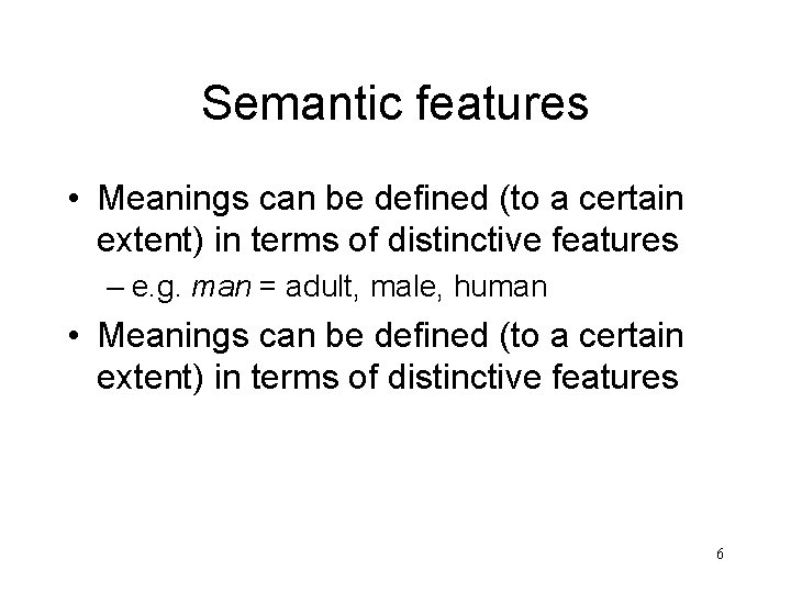 Semantic features • Meanings can be defined (to a certain extent) in terms of