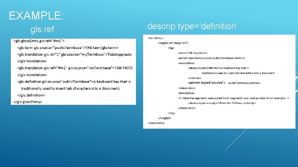 EXAMPLE: gls: ref descrip type=‘definition’ 