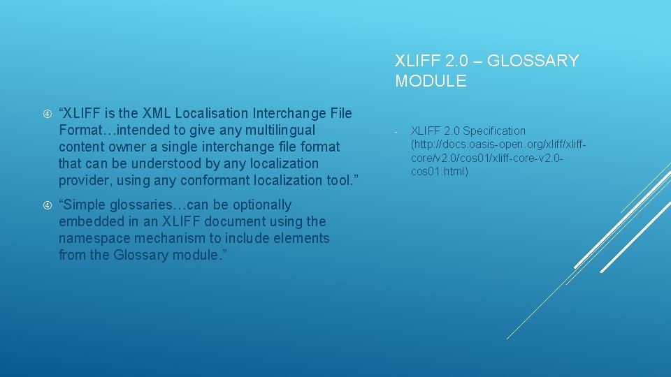 XLIFF 2. 0 – GLOSSARY MODULE “XLIFF is the XML Localisation Interchange File Format…intended