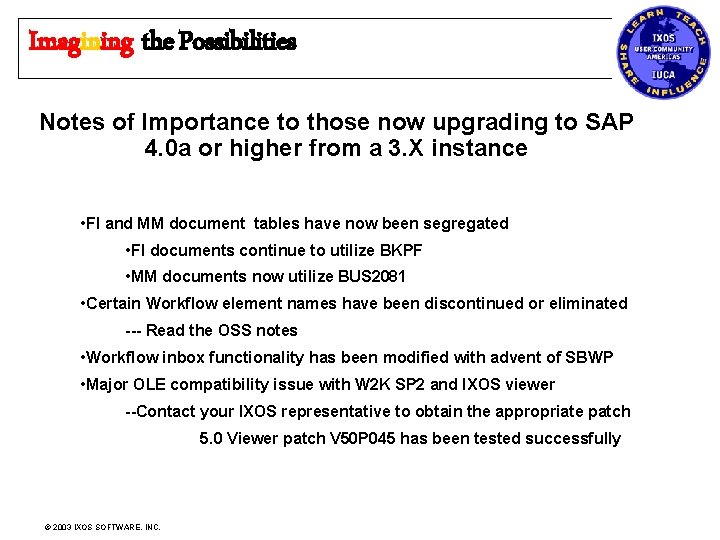 Imagining the Possibilities Notes of Importance to those now upgrading to SAP 4. 0