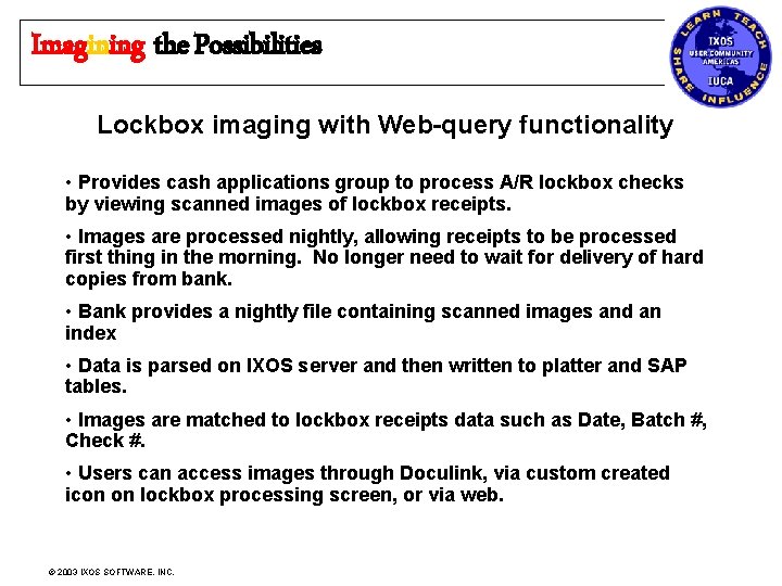 Imagining the Possibilities Lockbox imaging with Web-query functionality • Provides cash applications group to