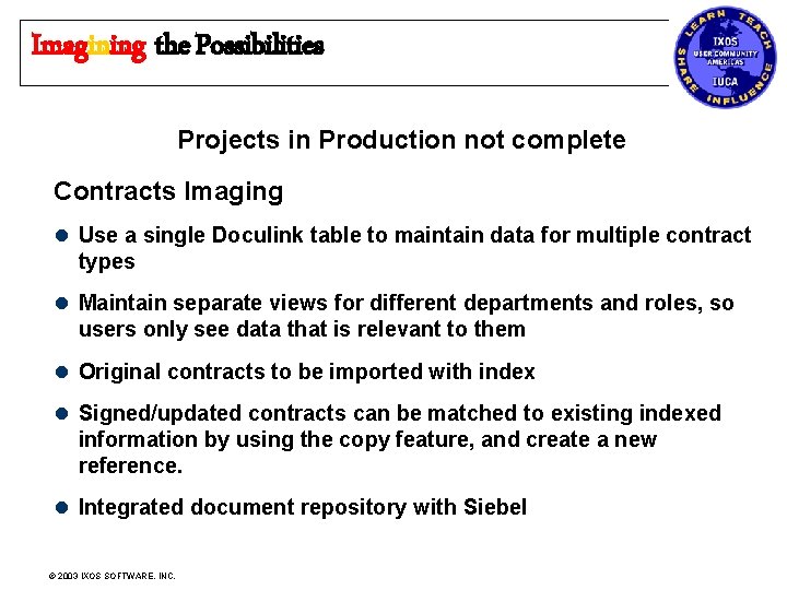 Imagining the Possibilities Projects in Production not complete Contracts Imaging l Use a single