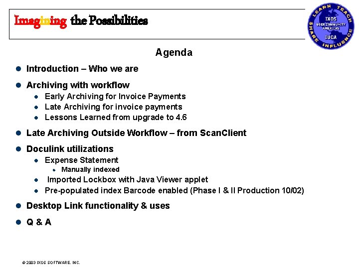 Imagining the Possibilities Agenda l Introduction – Who we are l Archiving with workflow