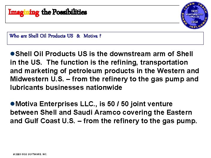 Imagining the Possibilities Who are Shell Oil Products US & Motiva ? l. Shell